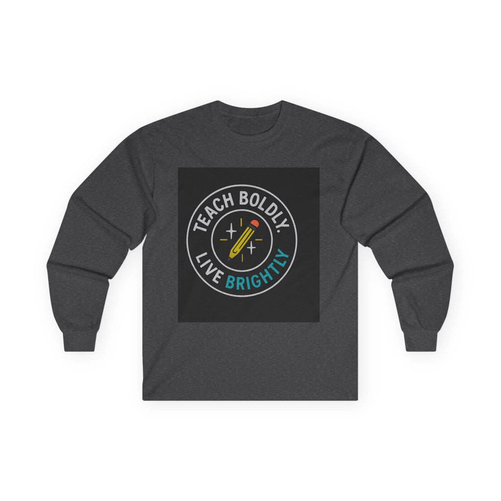 Bold Teacher Long Sleeve Tee, Teaching Shirt, Gift for Educators, Inspirational Apparel, Motivation Shirt, Back to School
