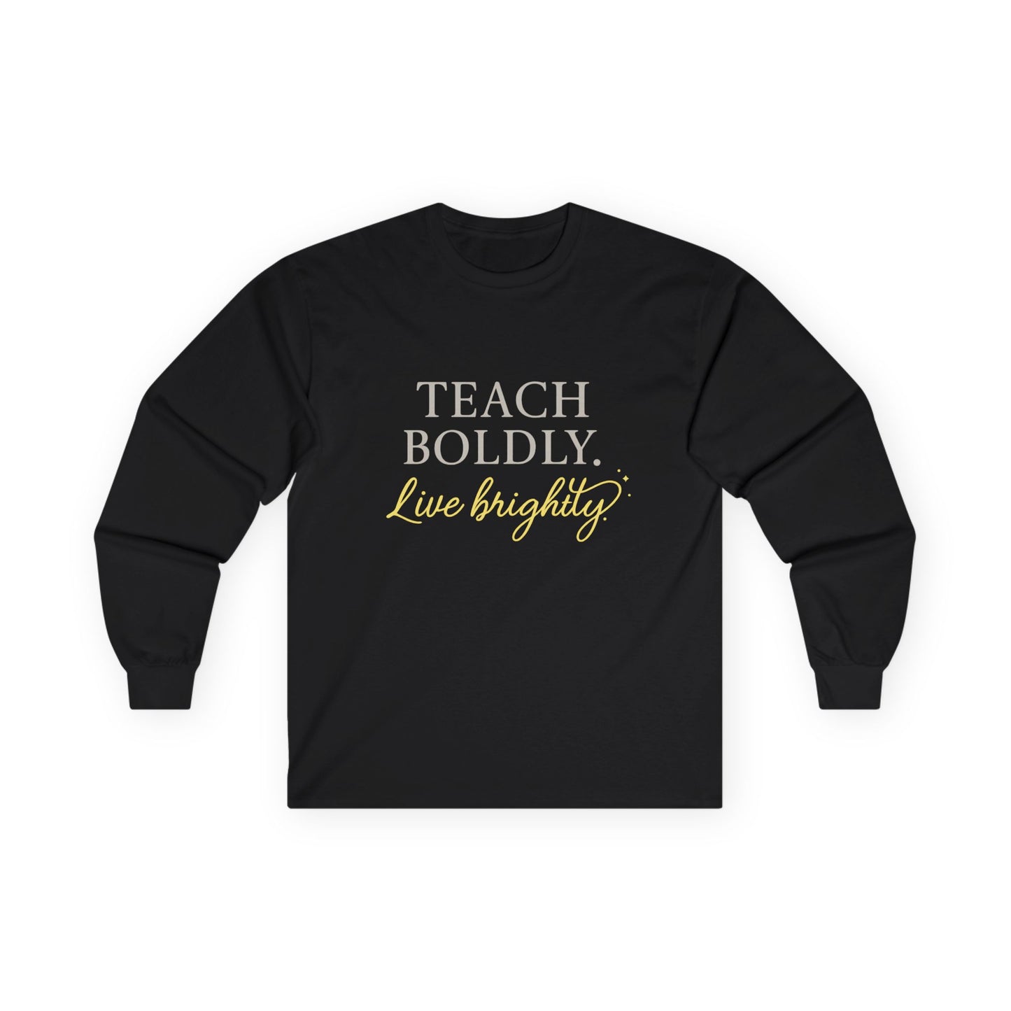 Bold Teacher Long Sleeve Tee, Teaching Shirt, Gift for Educators, Inspirational Apparel, Motivation Shirt, Back to School