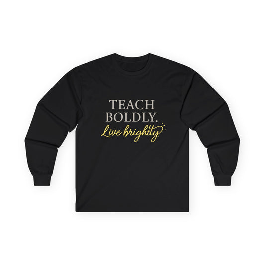Bold Teacher Long Sleeve Tee, Teaching Shirt, Gift for Educators, Inspirational Apparel, Motivation Shirt, Back to School