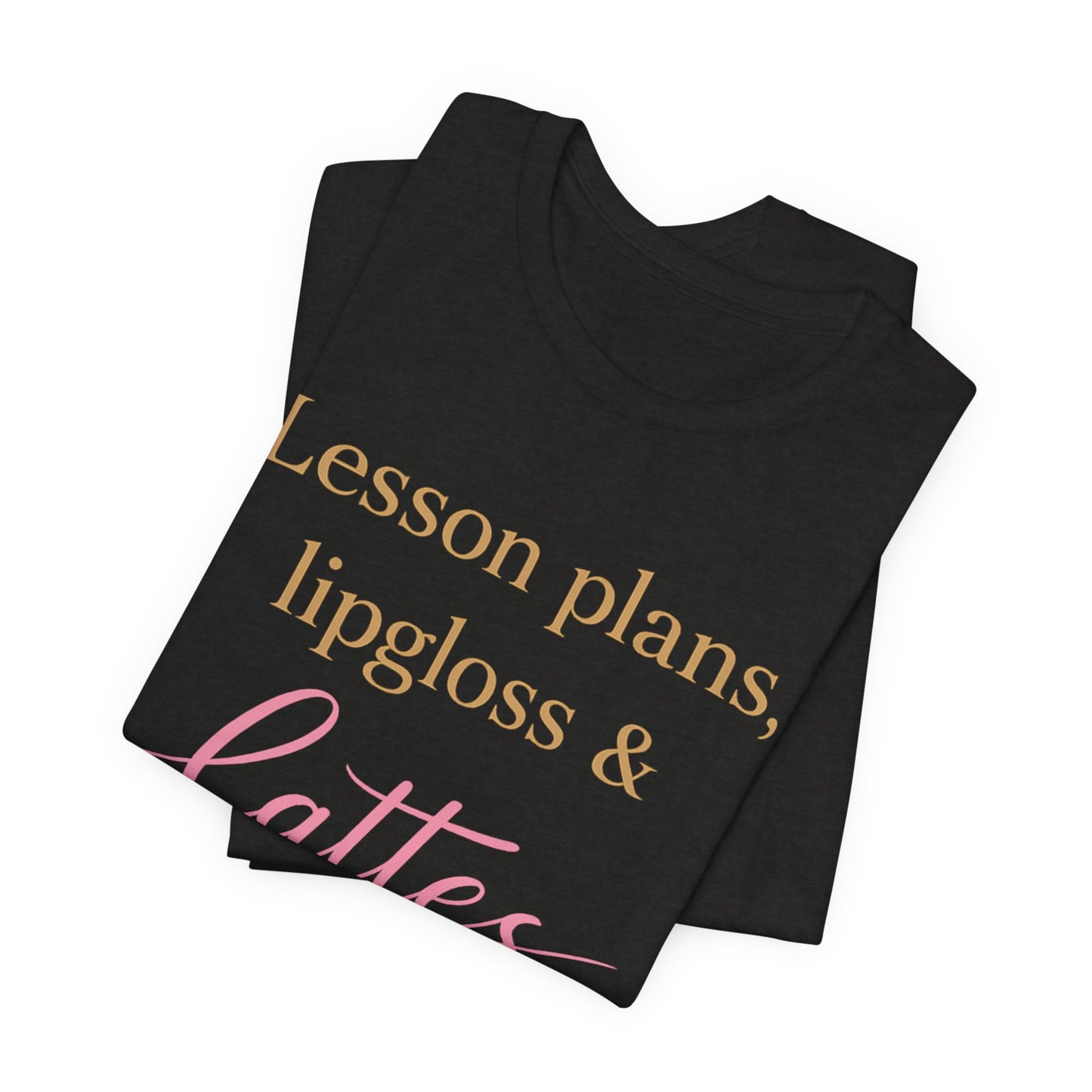 T-Shirt — "Lessons, Plans, Lipgloss & Lattes" Cute Coffee & Beauty Graphic Tee