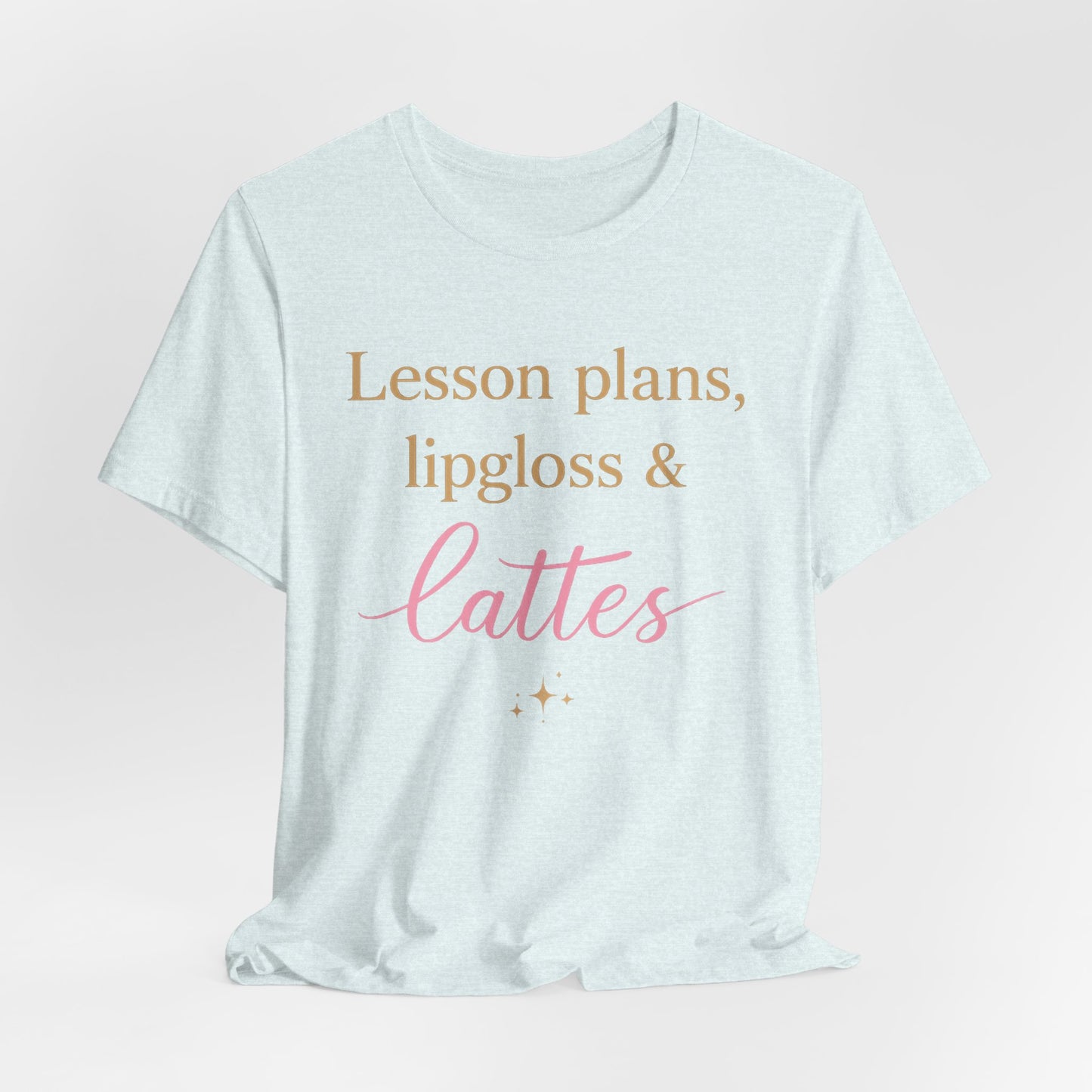 T-Shirt — "Lessons, Plans, Lipgloss & Lattes" Cute Coffee & Beauty Graphic Tee
