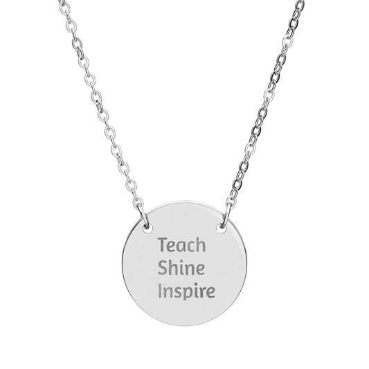 Engraved Circle Necklace — "Teach Shine Inspire" Inspirational Teacher Jewelry