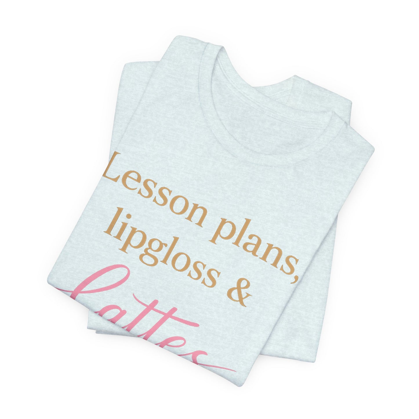 T-Shirt — "Lessons, Plans, Lipgloss & Lattes" Cute Coffee & Beauty Graphic Tee