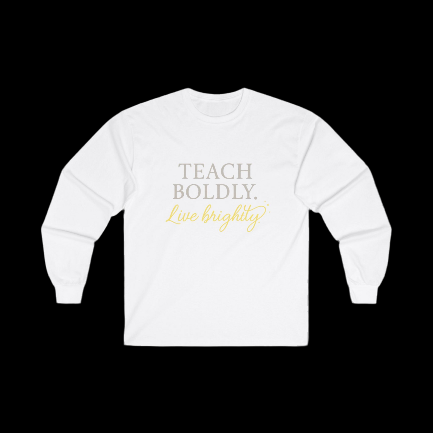 Bold Teacher Long Sleeve Tee, Teaching Shirt, Gift for Educators, Inspirational Apparel, Motivation Shirt, Back to School