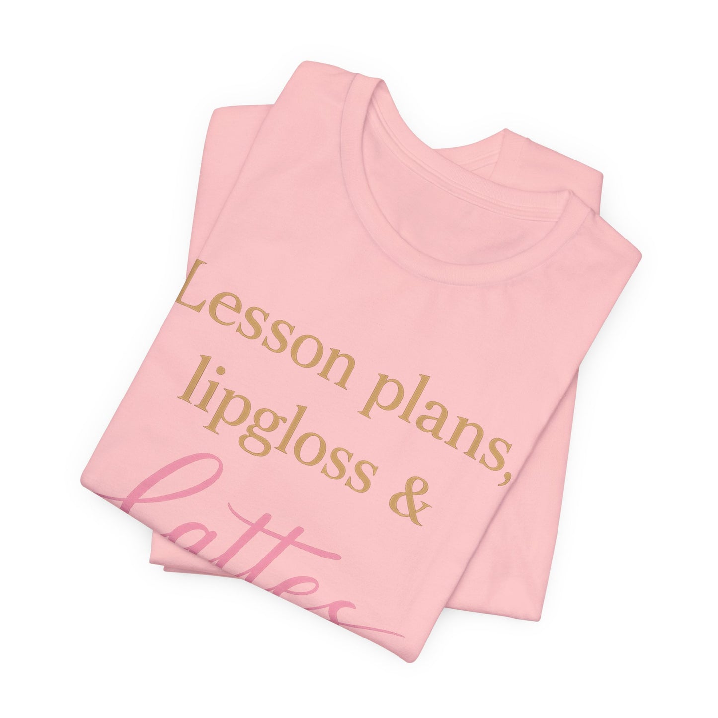 T-Shirt — "Lessons, Plans, Lipgloss & Lattes" Cute Coffee & Beauty Graphic Tee