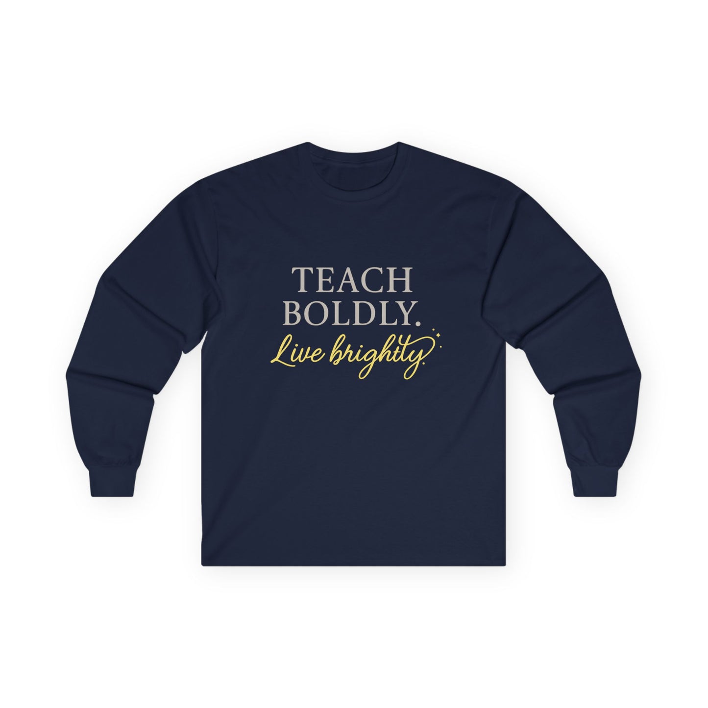 Bold Teacher Long Sleeve Tee, Teaching Shirt, Gift for Educators, Inspirational Apparel, Motivation Shirt, Back to School