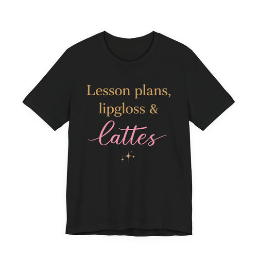 T-Shirt — "Lessons, Plans, Lipgloss & Lattes" Cute Coffee & Beauty Graphic Tee