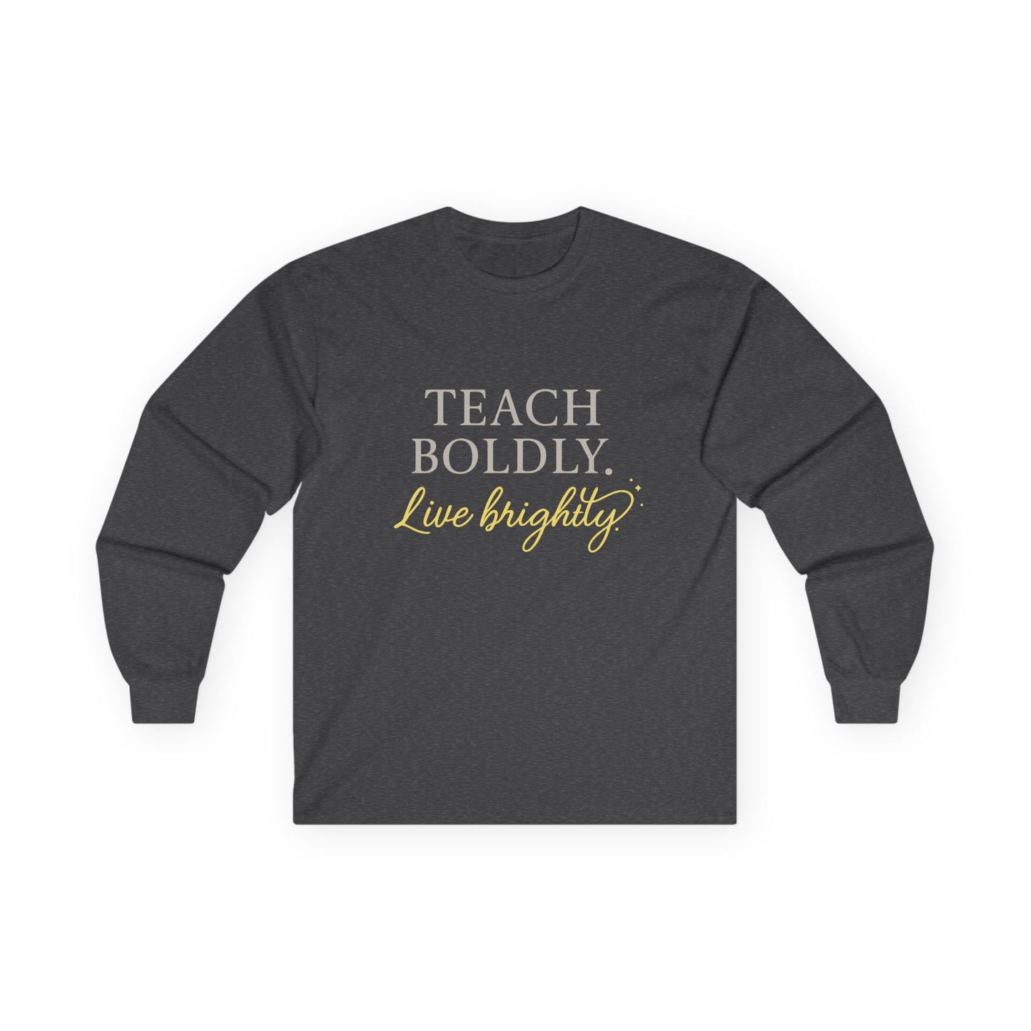 Bold Teacher Long Sleeve Tee, Teaching Shirt, Gift for Educators, Inspirational Apparel, Motivation Shirt, Back to School