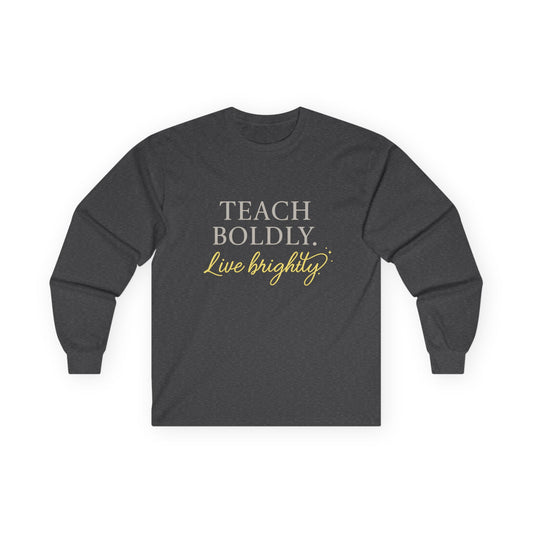 Bold Teacher Long Sleeve Tee, Teaching Shirt, Gift for Educators, Inspirational Apparel, Motivation Shirt, Back to School
