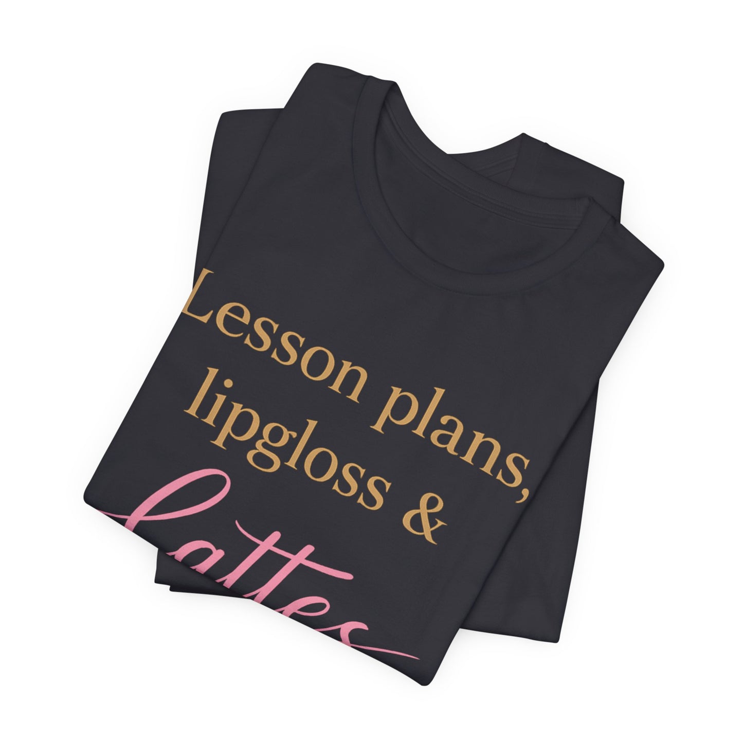 T-Shirt — "Lessons, Plans, Lipgloss & Lattes" Cute Coffee & Beauty Graphic Tee