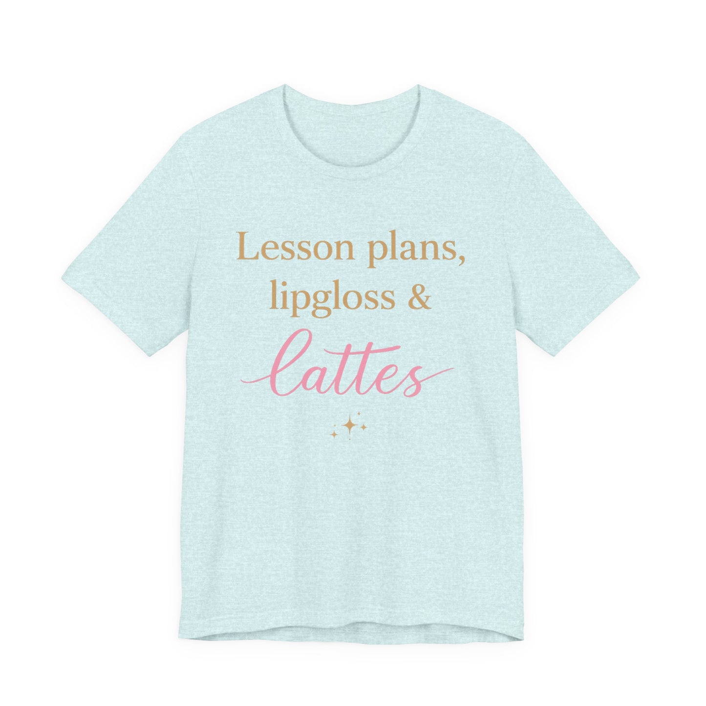 T-Shirt — "Lessons, Plans, Lipgloss & Lattes" Cute Coffee & Beauty Graphic Tee