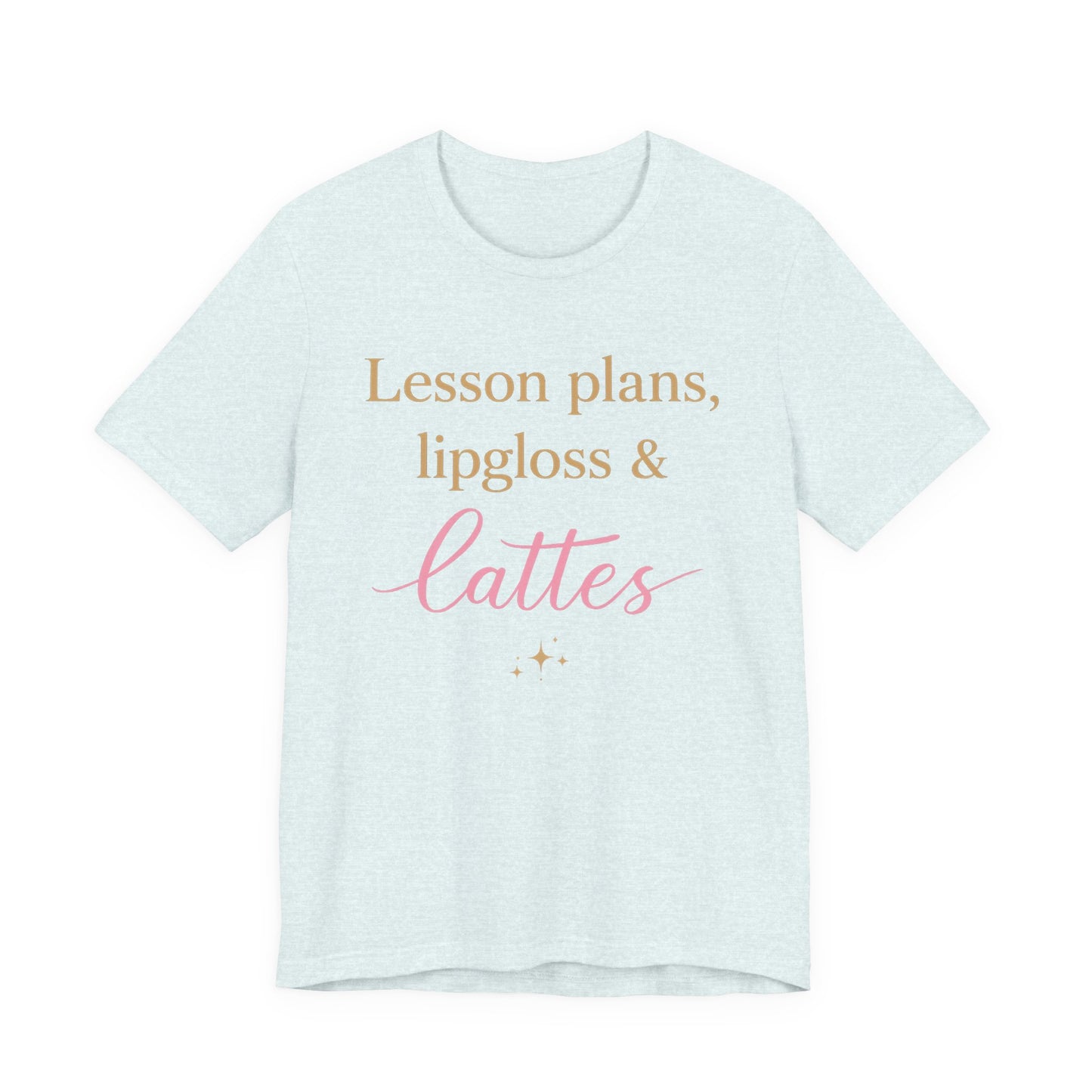 T-Shirt — "Lessons, Plans, Lipgloss & Lattes" Cute Coffee & Beauty Graphic Tee