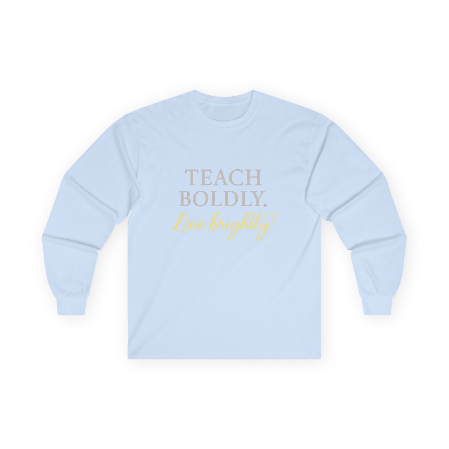 Bold Teacher Long Sleeve Tee, Teaching Shirt, Gift for Educators, Inspirational Apparel, Motivation Shirt, Back to School