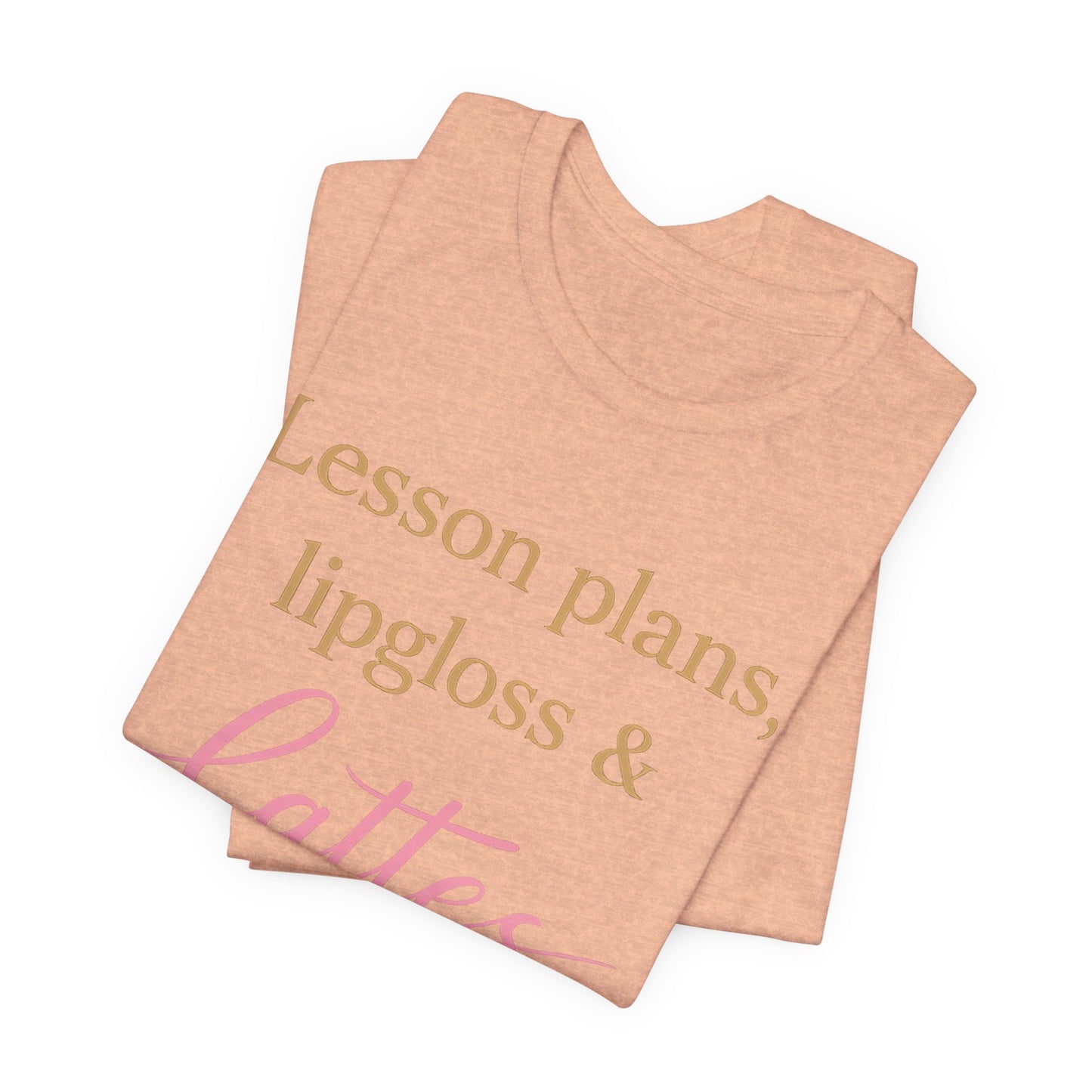 T-Shirt — "Lessons, Plans, Lipgloss & Lattes" Cute Coffee & Beauty Graphic Tee