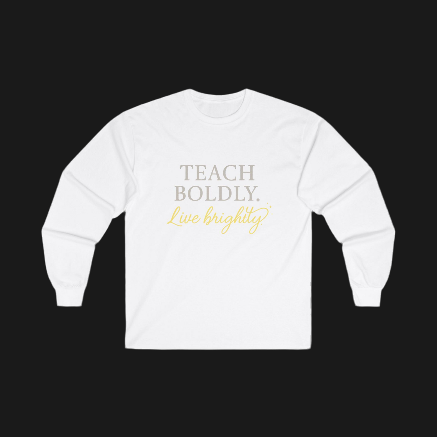 Bold Teacher Long Sleeve Tee, Teaching Shirt, Gift for Educators, Inspirational Apparel, Motivation Shirt, Back to School